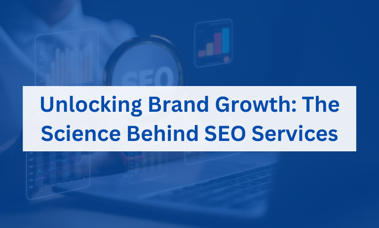 Unlocking Brand Growth: The Science Behind SEO Services